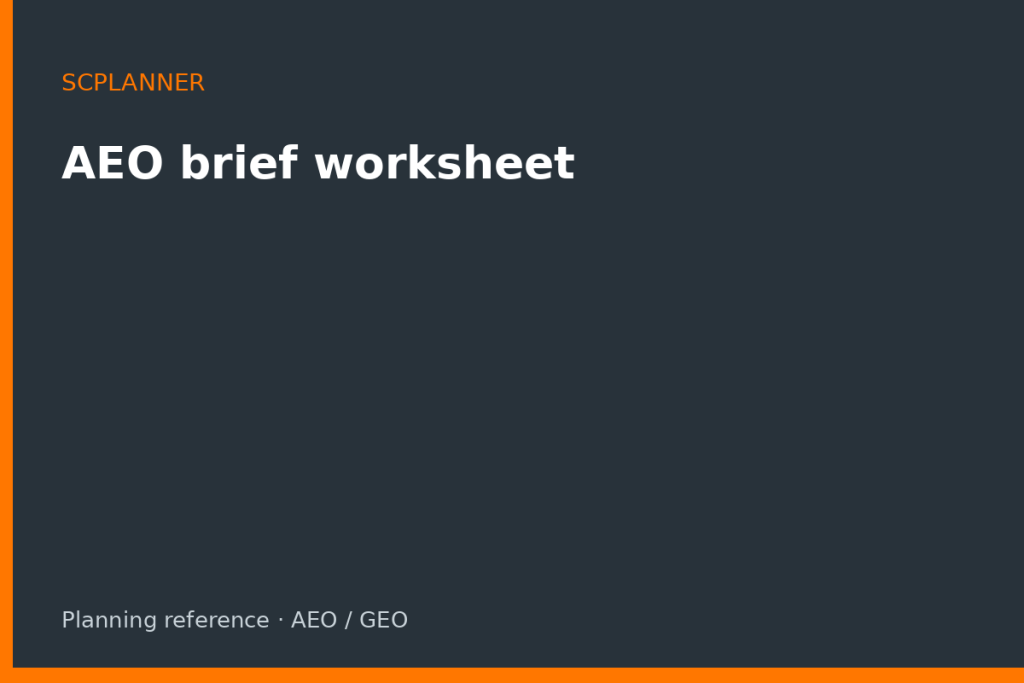 AEO brief worksheet — fields, outcome sentence, pack list